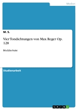 Vier Tondichtungen von Max Reger Op. 128 - M. S.