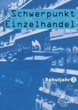 Schwerpunkt Einzelhandel Schuljahr 3 - Lernfelder 8-10, 14, 17 - Joachim Beck, Steffen Berner, Ulrich Leimser, Wolfgang Ulshöfer