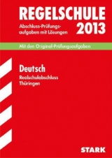 Abschluss-Prüfungsaufgaben Regelschule Thüringen / Realschulabschluss Deutsch 2013 - Bensch, Bärbel; Felgenträger, Helke; Ginter, Heike; Metzger, Christel
