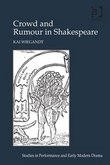 Crowd and Rumour in Shakespeare - Kai Wiegandt