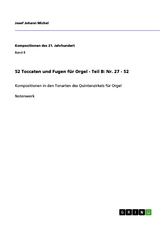 52 Toccaten und Fugen für Orgel - Teil B:  Nr. 27 - 52 - Josef Johann Michel
