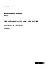 52 Präludien und Fugen für Orgel - Teil A: Nr. 1 - 26 - Josef Johann Michel