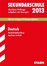 Abschluss-Prüfungsaufgaben Sekundarschule Sachsen-Anhalt / Realschulabschluss Deutsch 2013 - Redaktion; Amende, Henrik; Felgenhauer, Gudrun; Zehnpfund, Martina; Falk, Susanne
