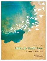 Ethics for Health Care - Berglund, Catherine