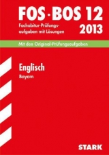Abschluss-Prüfungsaufgaben Fachoberschule /Berufsoberschule Bayern / Englisch FOS/BOS 12 / 2013 - Albrecht, Günther; Albrecht, Michael