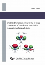 On the structure and reactivity of large complexes of metals and metalloids. A quantum chemical study - Adam Kubas