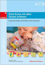 Handbücher für die frühkindliche Bildung / Erste Kunst mit allen Sinnen erfahren - Kohl, MaryAnn