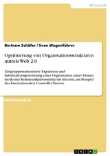 Optimierung von Organisationsstrukturen mittels Web 2.0 - Bertram Schäfer, Sven Wagenführer