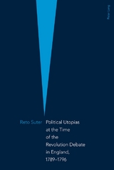 Political Utopias at the Time of the Revolution Debate in England, 1789 –1796 - Reto Suter