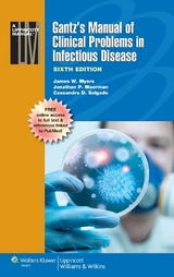 Gantz's Manual of Clinical Problems in Infectious Disease - Myers, James W.; Moorman, Jonathan P.; Salgado, Cassandra D.