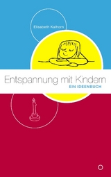 Entspannung mit Kindern - Elisabeth Kalhorn