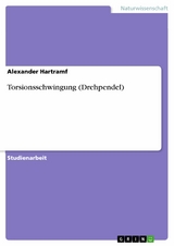 Torsionsschwingung (Drehpendel) -  Alexander Hartramf