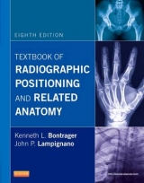 Textbook of Radiographic Positioning and Related Anatomy - Bontrager, Kenneth L.; Lampignano, John