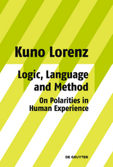 Logic, Language and Method - On Polarities in Human Experience -  Kuno Lorenz