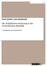 Die Haftpflichtversicherung in der Tschechischen Republik - Karel Schelle, Jana Zárybnická