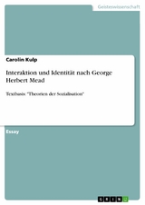Interaktion und Identität nach George Herbert Mead -  Carolin Kulp