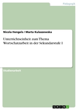 Unterrichtseinheit zum Thema Wortschatzarbeit in der Sekundarstufe I - Nicola Hengels, Marta Kulaszewska