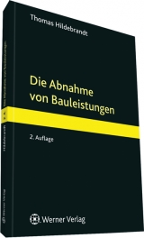 Die Abnahme von Bauleistungen - Hildebrandt, Thomas