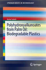 Polyhydroxyalkanoates from Palm Oil: Biodegradable Plastics - Kumar Sudesh