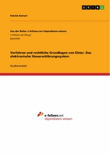 Verfahren und rechtliche Grundlagen von Elster. Das elektronische Steuererklärungssystem - Patrick Keinert