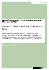 Cultura Económica mediante la asignatura Física -  Arnoldo Domínguez Leyva,  Osmany Aguilera Almaguer (Editor)