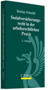 Sozialversicherungsrecht in der arbeitsrechtlichen Praxis - Schmidt, Bettina