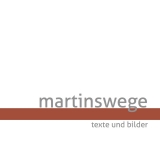 Martinswege - Texte und Bilder - 