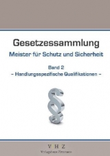 Gesetzessammlung Meister für Schutz und Sicherheit  Band 2 – Handlungsspezifische Qualifikationen – - 