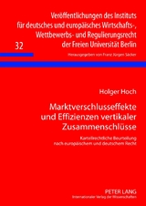 Marktverschlusseffekte und Effizienzen vertikaler Zusammenschlüsse - Holger Hoch