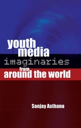 Youth Media Imaginaries from Around the World - Sanjay Asthana