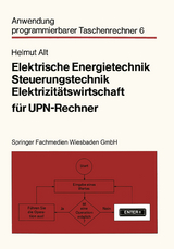 Elektrische Energietechnik, Steuerungstechnik, Elektrizitätswirtschaft für UPN-Rechner - Helmut Alt