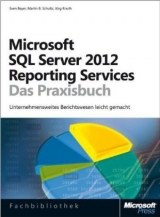 Microsoft SQL Server 2012 Reporting Services - Bayer, Sven; Knuth, Jörg; Schultz, Martin B.