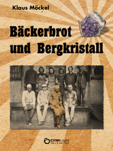 Bäckerbrot und Bergkristall - Klaus Möckel