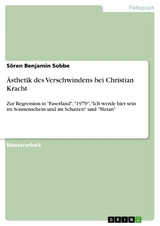 Ästhetik des Verschwindens bei Christian Kracht - Sören Benjamin Sobbe