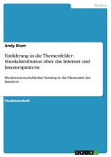 Einführung in die Themenfelder: Musikdistribution über das Internet und Internetpiraterie - Andy Blum