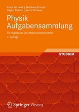 Physik Aufgabensammlung für Ingenieure und Naturwissenschaftler - Kurzweil, Peter; Kurzweil, Peter; Frenzel, Bernhard; Eichler, Jürgen; Schiewe, Bernd