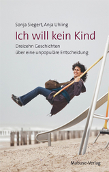 Ich will kein Kind - Sonja Siegert, Anja Uhling