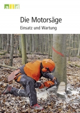 Die Motorsäge - Einsatz und Wartung - Silvius Wodarz, Volker Gerding, Dietmar Ruppert