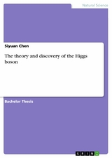 The theory and discovery of the Higgs boson -  Siyuan Chen