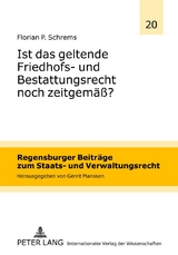 Ist das geltende Friedhofs- und Bestattungsrecht noch zeitgemäß? - Florian P. Schrems