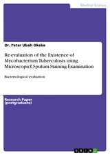 Re-evaluation of the Existence of Mycobacterium Tuberculosis using Microscopicf, Sputum Staining Examination -  Dr. Peter      Ubah Okeke