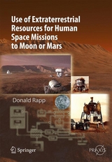 Use of Extraterrestrial Resources for Human Space Missions to Moon or Mars - Donald Rapp