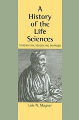 A History of the Life Sciences, Revised and Expanded - Magner, Lois N.