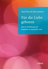 Für die Liebe geboren - Bruce Perry, Maia Szalavitz