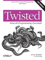 Twisted Network Programming Essentials - McKellar, Jessica; Fettig, Abe