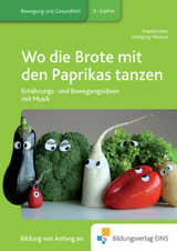 Praxisbücher für die frühkindliche Bildung / Wo die Brote mit den Paprikas tanzen - Jekic, Angelika; Jekic, A.; Meissner, Wolfgang; Meissner, W.