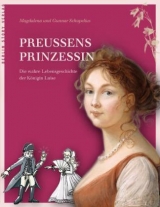 Preußens Prinzessin - Schupelius, Magdalena; Schupelius, Gunnar