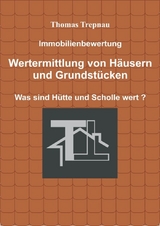 Immobilienbewertung Wertermittlung von Häusern und Grundstücken - Thomas, Trepnau