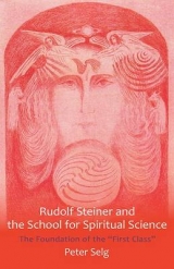 Rudolf Steiner and the School for Spiritual Science - Peter Selg