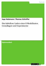 Das kabellose Laden eines E-Modellautos. Grundlagen und Experimente -  Ingo Hatzmann,  Thomas Schloffer